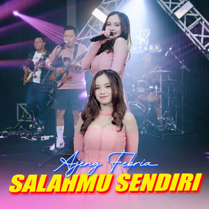 Download Lagu Ajeng Febria - Salahmu Sendiri MP3