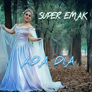 Download Lagu SUPER EMAK - Ada Dia MP3 Download Lagu SUPER EMAK - Ada Dia MP3