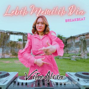 Download Lagu Vita Alvia, Tongkang Dije - Lebih Memilih Dia (Breakbeat) MP3