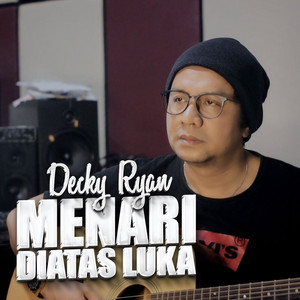 Download Lagu Decky Ryan - Menari Diatas Luka MP3 Download Lagu Decky Ryan - Menari Diatas Luka MP3