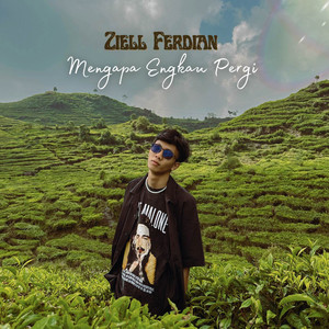 Download Lagu Ziell Ferdian - Mengapa Engkau Pergi MP3 Download Lagu Ziell Ferdian - Mengapa Engkau Pergi MP3