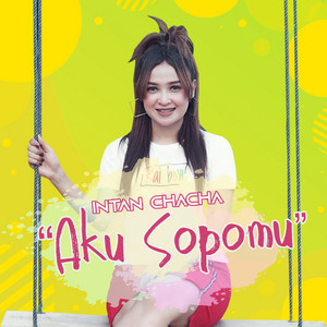 Download Lagu Intan Chacha - Aku Sopomu MP3 Download Lagu Intan Chacha - Aku Sopomu MP3