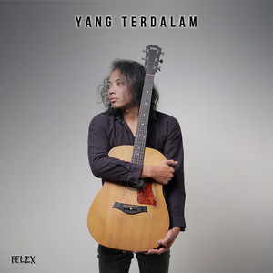 Download Lagu Felix Irwan - Yang Terdalam MP3