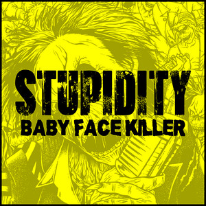 Download Lagu STUPIDITY - BABY FACE KILLER MP3 Download Lagu STUPIDITY - BABY FACE KILLER MP3