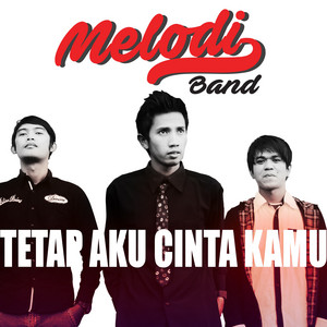 Download Lagu Melodi Band - Tetap Aku Cinta Kamu MP3 Download Lagu Melodi Band - Tetap Aku Cinta Kamu MP3