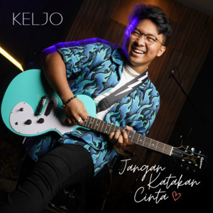 Download Lagu Keljo - Jangan Katakan Cinta MP3 Download Lagu Keljo - Jangan Katakan Cinta MP3