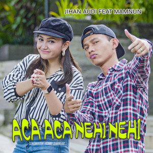 Download Lagu Jihan Audy, Mamnun - Aca Aca Nehi Nehi MP3 Download Lagu Jihan Audy, Mamnun - Aca Aca Nehi Nehi MP3