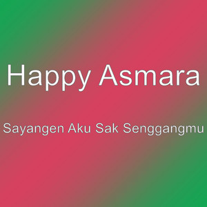 Download Lagu Happy Asmara - Sayangen Aku Sak Senggangmu MP3 Download Lagu Happy Asmara - Sayangen Aku Sak Senggangmu MP3
