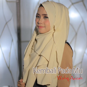 Download Lagu Wafiq Azizah - Kembali Pada-Mu MP3 Download Lagu Wafiq Azizah - Kembali Pada-Mu MP3