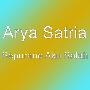 Download Lagu Arya Satria - Sepurane Aku Salah MP3 Download Lagu Arya Satria - Sepurane Aku Salah MP3