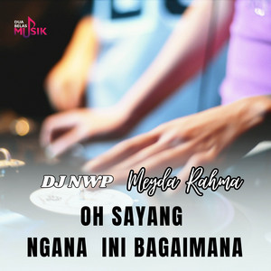 Download Lagu DJ NWP, Meyda Rahma - Oh Sayang Ngana Ini Bagaimana - DJ Version MP3 Download Lagu DJ NWP, Meyda Rahma - Oh Sayang Ngana Ini Bagaimana - DJ Version MP3