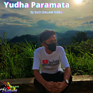 Download Lagu Yudha Paramata - DJ Suci Dalam Debu MP3