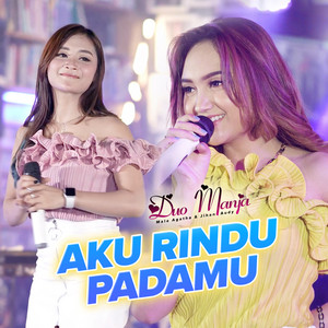Download Lagu Duo Manja - Aku Rindu Padamu MP3 Download Lagu Duo Manja - Aku Rindu Padamu MP3