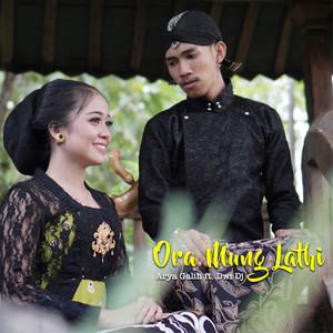 Download Lagu Arya Galih, Dwi Dj - Ora Mung Lathi MP3