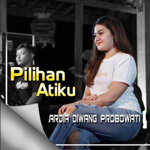 Download Lagu Ardia Diwang Probowati - Pilihan Atiku MP3 Download Lagu Ardia Diwang Probowati - Pilihan Atiku MP3