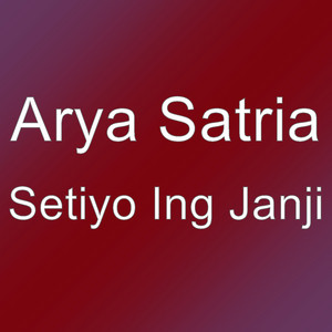 Download Lagu Arya Satria - Setiyo Ing Janji MP3