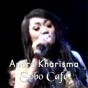 Download Lagu Andra Kharisma - Sobo Cafe MP3 Download Lagu Andra Kharisma - Sobo Cafe MP3