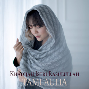 Download Lagu Tami Aulia - Khadijah Istri Rasulullah MP3 Download Lagu Tami Aulia - Khadijah Istri Rasulullah MP3