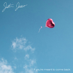 Download Lagu Justin Jesso - If you're meant to come back MP3