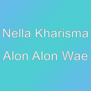 Download Lagu Nella Kharisma - Alon Alon Wae MP3