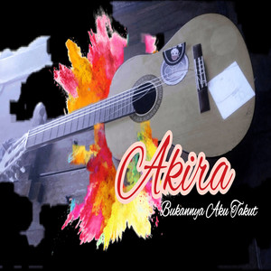 Download Lagu AKIRA - Bukannya Aku Takut - Acoustic Version MP3 Download Lagu AKIRA - Bukannya Aku Takut - Acoustic Version MP3