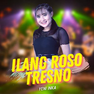 Download Lagu Yeni Inka - Ilang Roso Tresno MP3 Download Lagu Yeni Inka - Ilang Roso Tresno MP3
