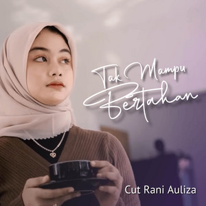 Download Lagu Cut Rani Auliza - Tak Mampu Bertahan MP3 Download Lagu Cut Rani Auliza - Tak Mampu Bertahan MP3