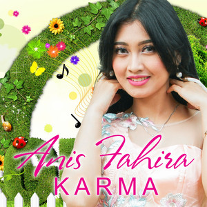 Download Lagu Anis Fahira - Karma MP3 Download Lagu Anis Fahira - Karma MP3