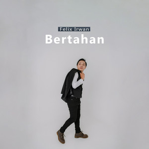 Download Lagu Felix Irwan - Bertahan MP3 Download Lagu Felix Irwan - Bertahan MP3