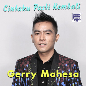 Download Lagu Gerry Mahesa - Cintaku Pasti Kembali MP3 Download Lagu Gerry Mahesa - Cintaku Pasti Kembali MP3