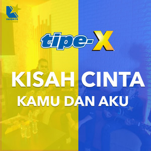 Download Lagu TIPE-X - Kisah Cinta Kamu Dan Aku MP3