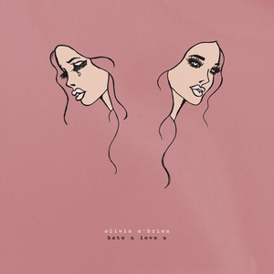 Download Lagu Olivia O'Brien - hate u love u MP3 Download Lagu Olivia O'Brien - hate u love u MP3