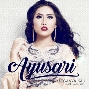 Download Lagu Ayusari - Teganya Kau MP3 Download Lagu Ayusari - Teganya Kau MP3