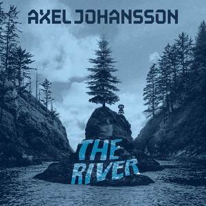 Download Lagu Axel Johansson - The River MP3 Download Lagu Axel Johansson - The River MP3