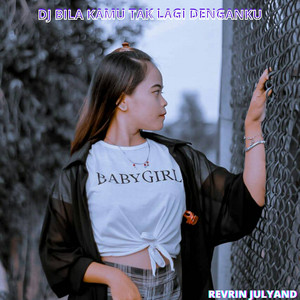 Download Lagu REVRIN JULYAND - Dj Bila Kamu Tak Lagi Denganku MP3