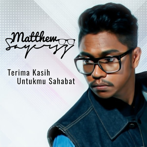 Download Lagu Matthew Sayersz - Terima Kasih Untukmu Sahabat MP3