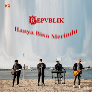 Download Lagu Repvblik Band - Hanya Bisa Merindu MP3 Download Lagu Repvblik Band - Hanya Bisa Merindu MP3