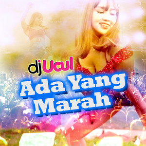 Download Lagu DJ Ucul - Ada Yang Marah MP3 Download Lagu DJ Ucul - Ada Yang Marah MP3