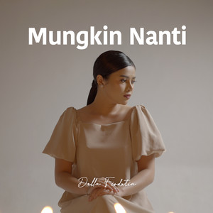Download Lagu Della Firdatia - Mungkin Nanti MP3 Download Lagu Della Firdatia - Mungkin Nanti MP3