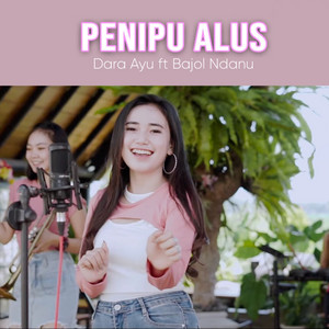 Download Lagu Dara Ayu, Bajol Ndanu - Penipu Alus MP3 Download Lagu Dara Ayu, Bajol Ndanu - Penipu Alus MP3