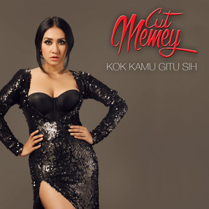 Download Lagu Cut Memey - Kok Kamu Gitu Sih MP3 Download Lagu Cut Memey - Kok Kamu Gitu Sih MP3