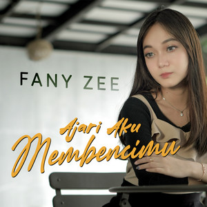 Download Lagu Fany Zee - Ajari Aku Membencimu MP3 Download Lagu Fany Zee - Ajari Aku Membencimu MP3