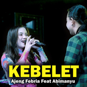 Download Lagu Ajeng Febria, Abimanyu - Kebelet MP3