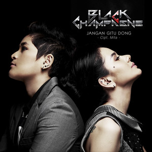 Download Lagu Black Champagne - Jangan Gitu Dong MP3 Download Lagu Black Champagne - Jangan Gitu Dong MP3