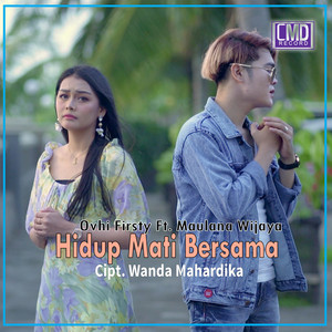 Download Lagu Ovhi Firsty, Maulana Wijaya - Hidup Mati Bersama MP3