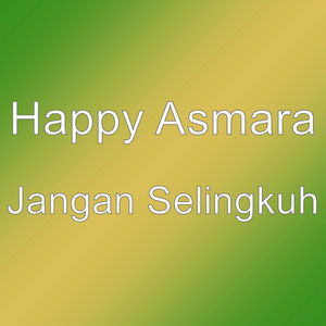 Download Lagu Happy Asmara - Jangan Selingkuh MP3 Download Lagu Happy Asmara - Jangan Selingkuh MP3