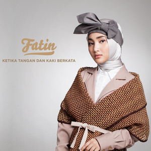 Download Lagu Fatin - Ketika Tangan dan Kaki Berkata MP3 Download Lagu Fatin - Ketika Tangan dan Kaki Berkata MP3