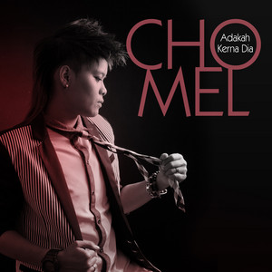 Download Lagu Chomel - Adakah Kerna Dia MP3 Download Lagu Chomel - Adakah Kerna Dia MP3