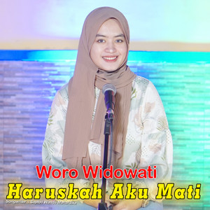 Download Lagu Woro Widowati - Haruskah Aku Mati MP3 Download Lagu Woro Widowati - Haruskah Aku Mati MP3