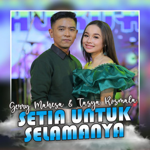 Download Lagu Gerry Mahesa, Tasya Rosmala - Setia Untuk Selamanya MP3 Download Lagu Gerry Mahesa, Tasya Rosmala - Setia Untuk Selamanya MP3